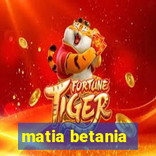 matia betania